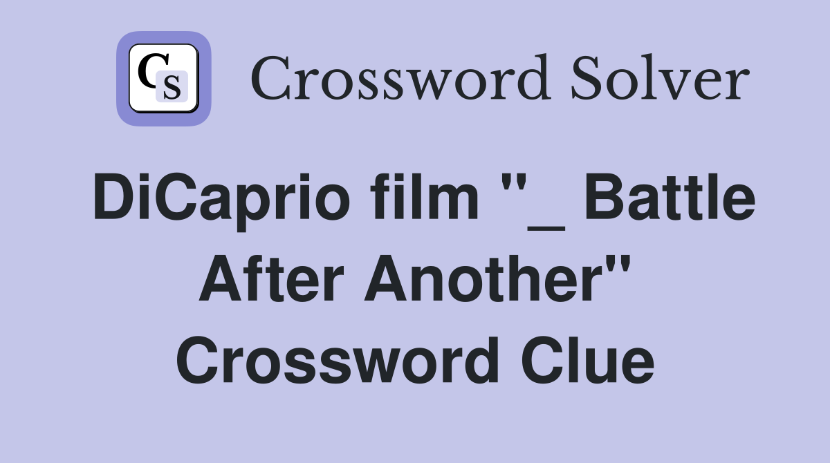 DiCaprio film "_ Battle After Another" Crossword Clue
