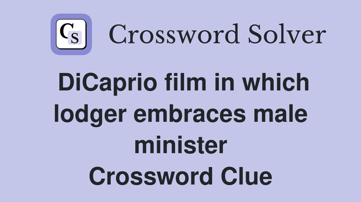 DiCaprio film in which lodger embraces male minister Crossword Clue