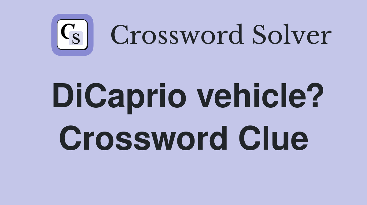 DiCaprio vehicle? Crossword Clue