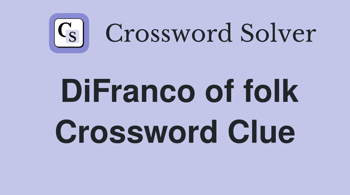 DiFranco of folk Crossword Clue