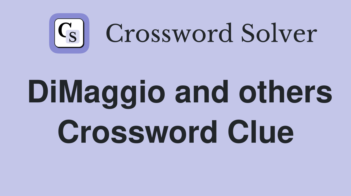 DiMaggio and others Crossword Clue