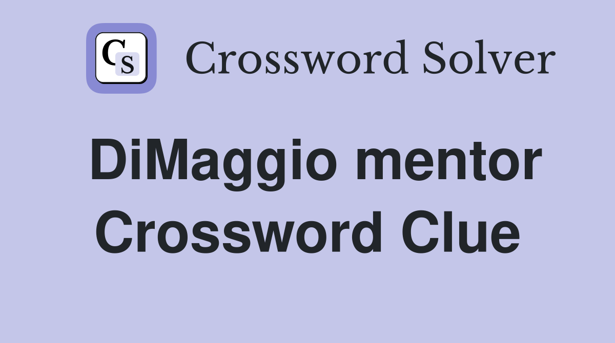 DiMaggio mentor Crossword Clue