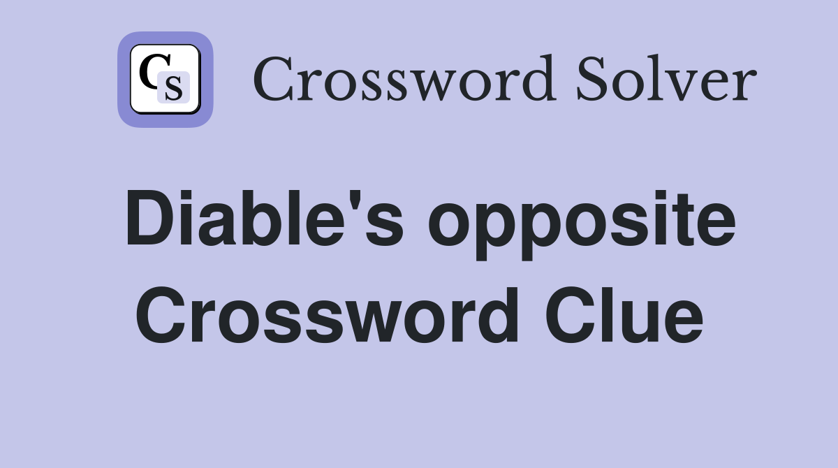 Diable's opposite Crossword Clue