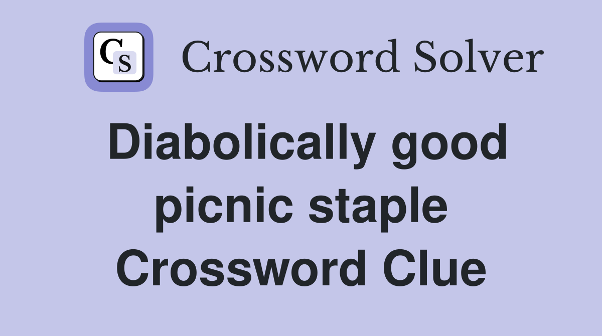 Diabolically good picnic staple Crossword Clue