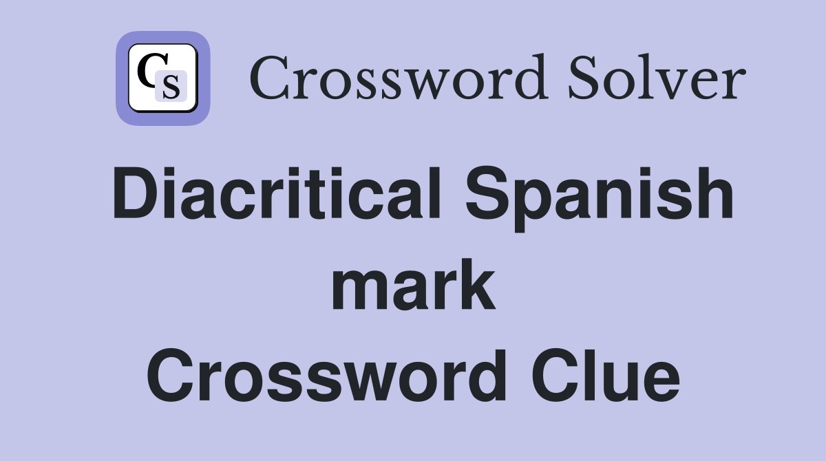 Diacritical Spanish mark Crossword Clue
