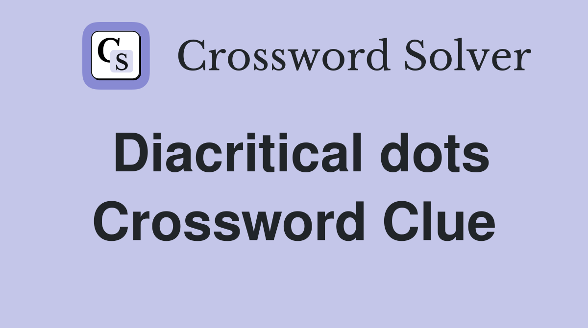 Diacritical dots Crossword Clue