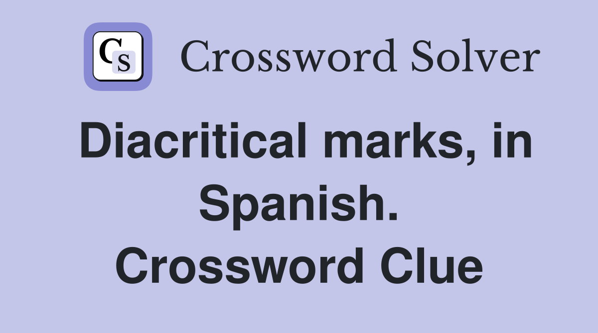 Diacritical marks, in Spanish. Crossword Clue