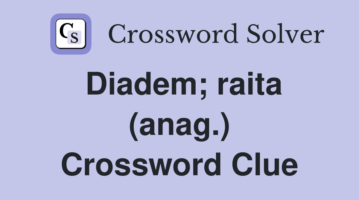 Diadem; raita (anag.) Crossword Clue