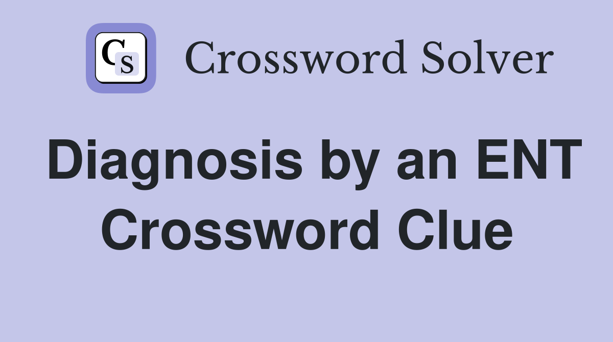 Diagnosis by an ENT Crossword Clue