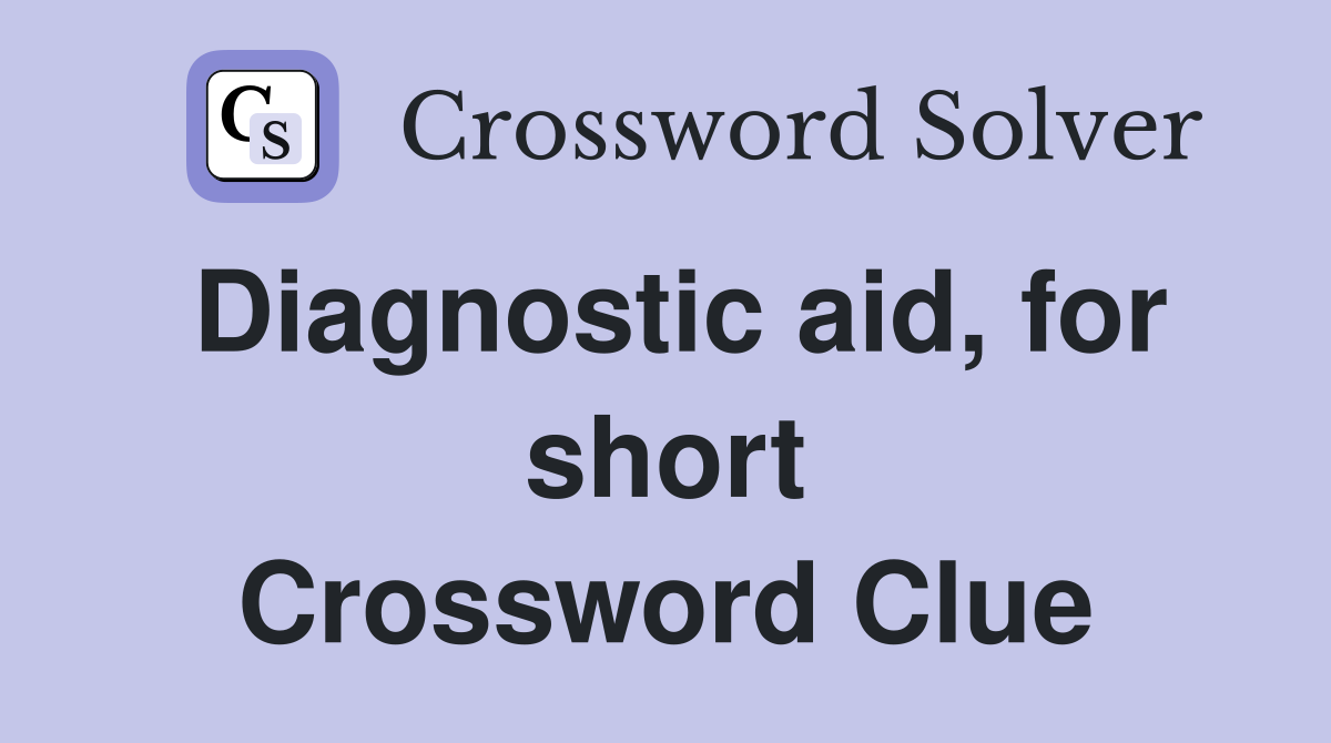 Diagnostic aid, for short Crossword Clue