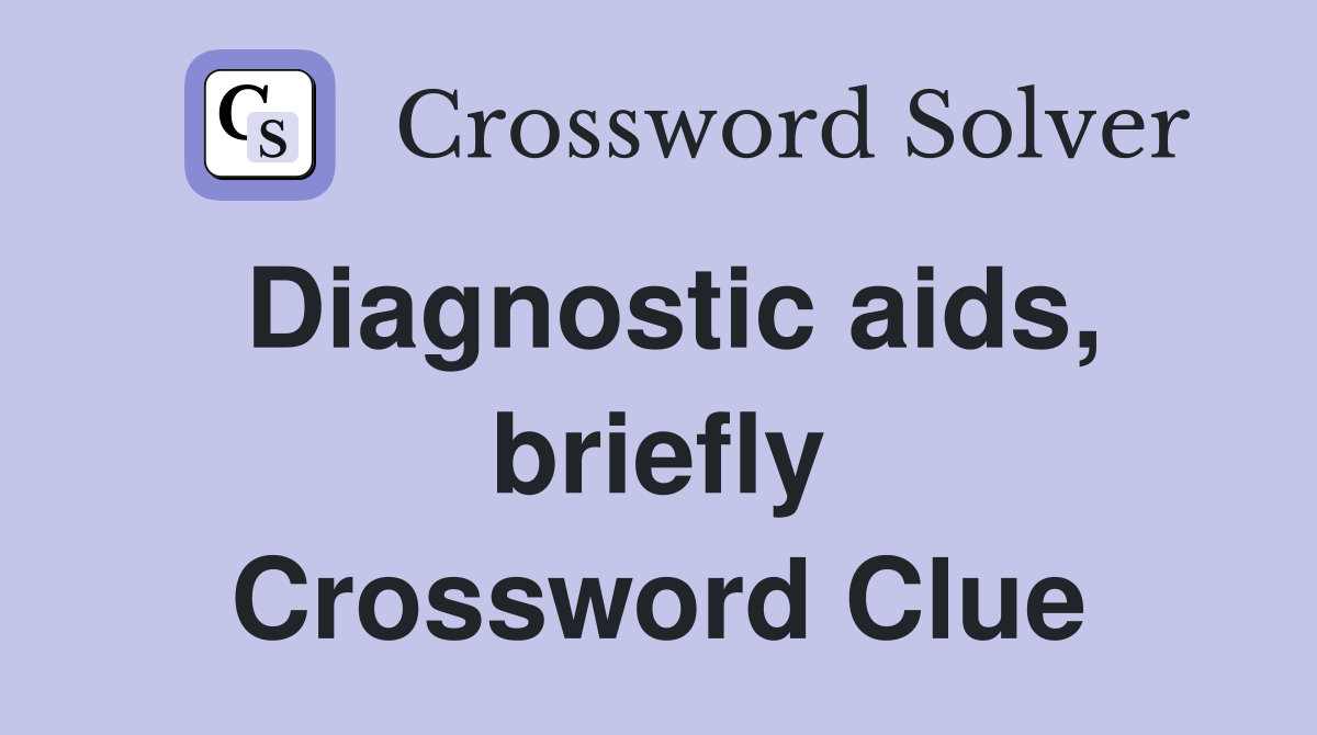 Diagnostic aids, briefly Crossword Clue