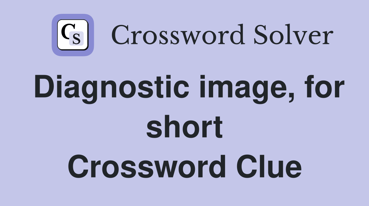 Diagnostic image, for short Crossword Clue