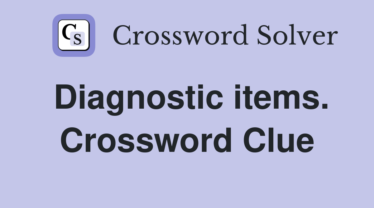 Diagnostic items. Crossword Clue