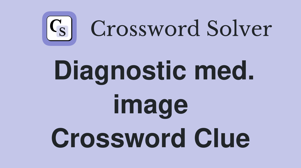 Diagnostic med. image Crossword Clue