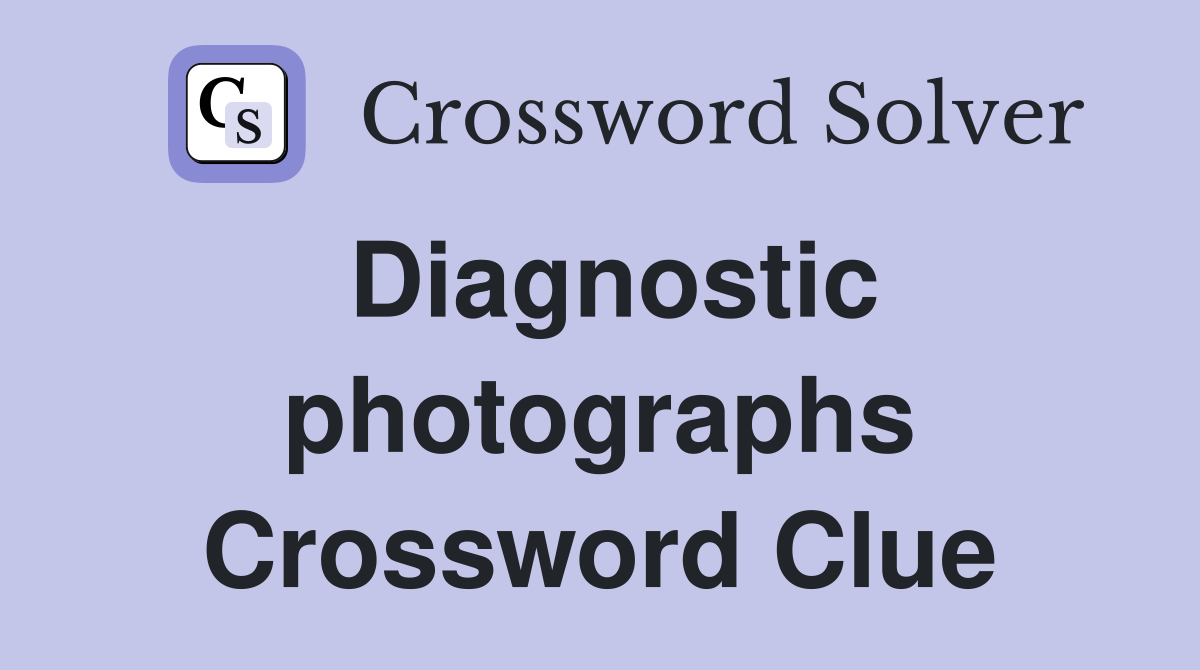 Diagnostic photographs Crossword Clue