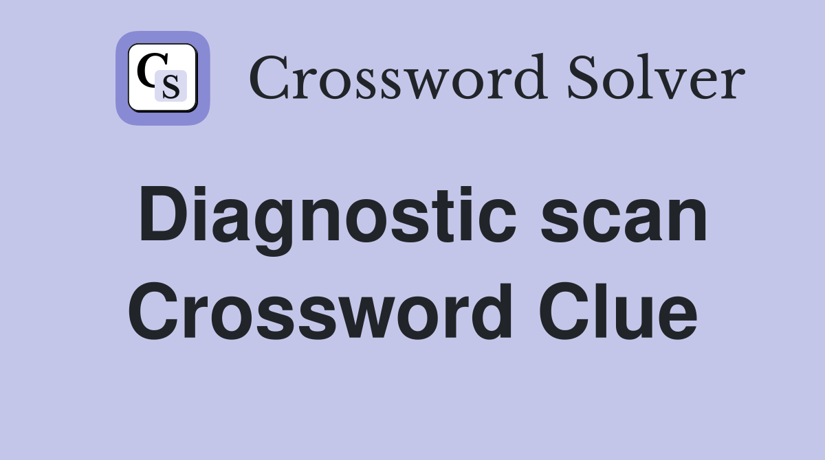 Diagnostic scan Crossword Clue