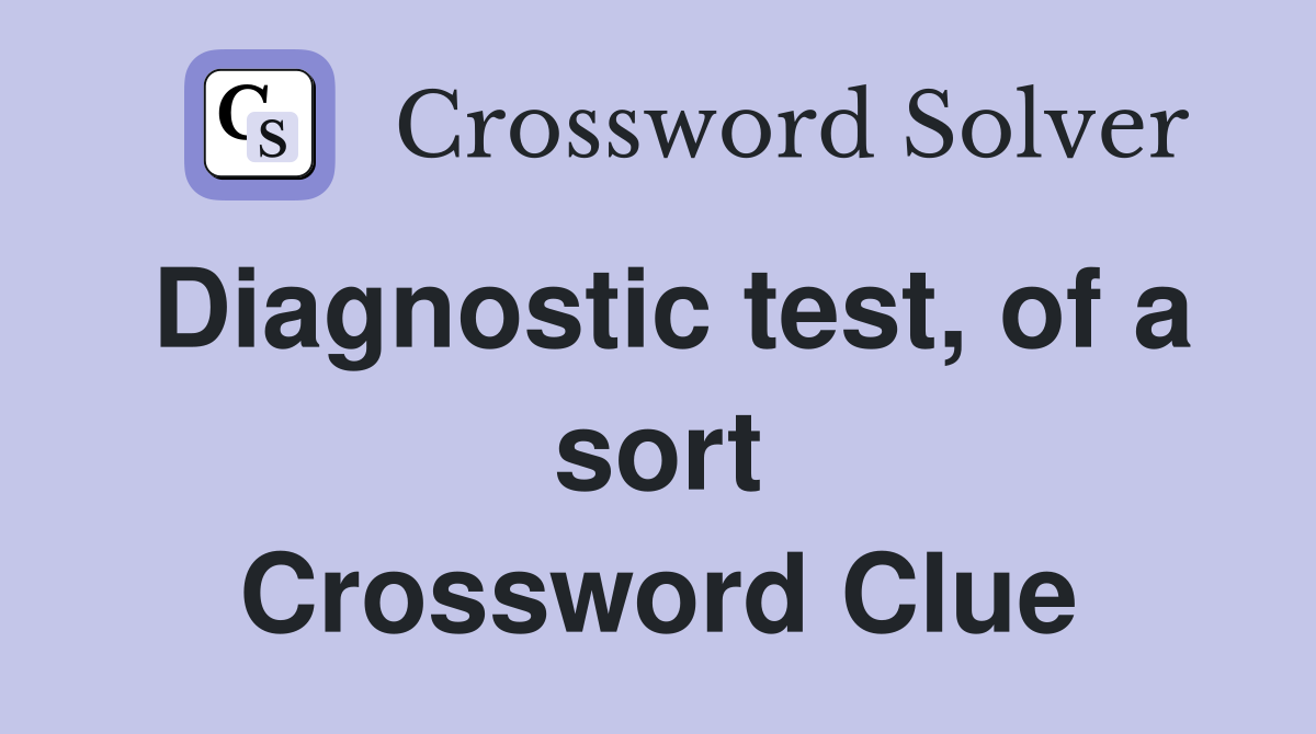 Diagnostic test, of a sort Crossword Clue