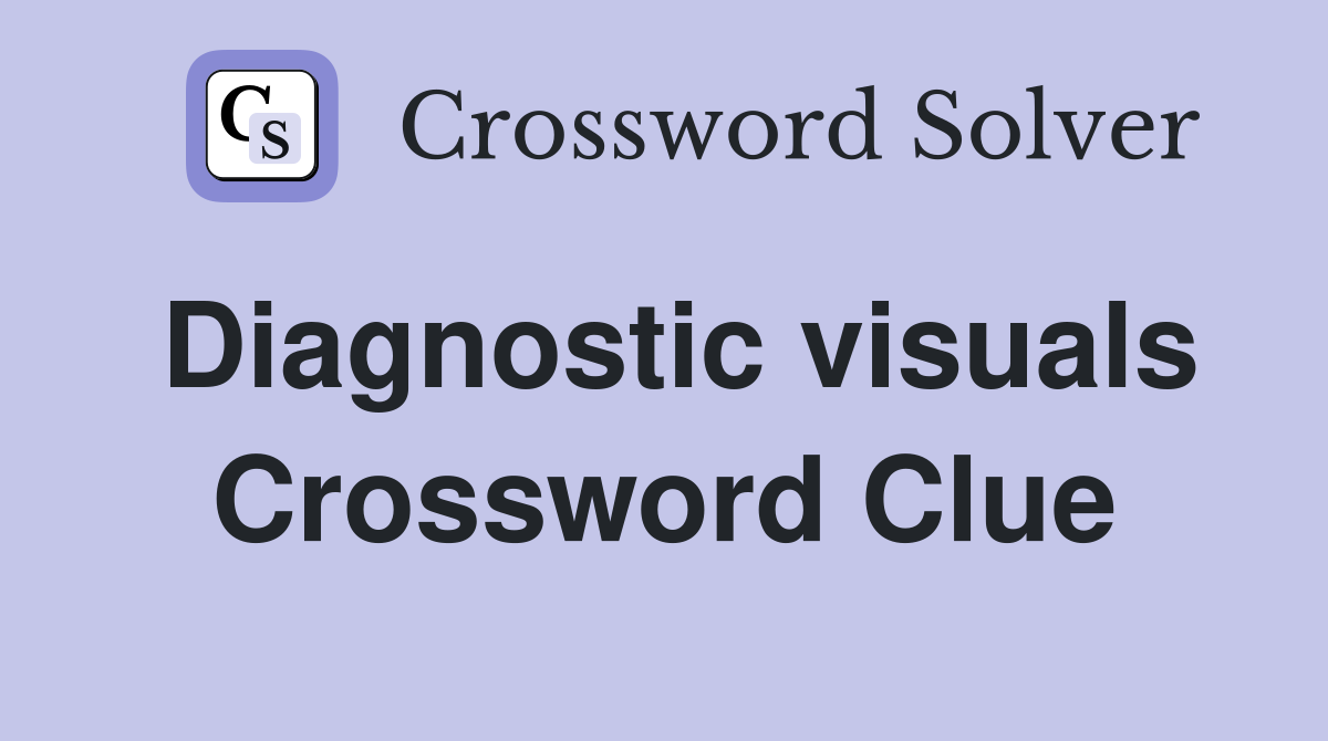 Diagnostic visuals Crossword Clue
