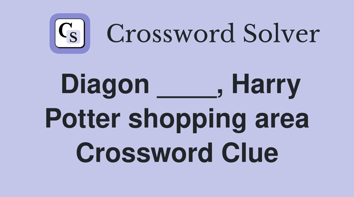 Diagon ____, Harry Potter shopping area Crossword Clue