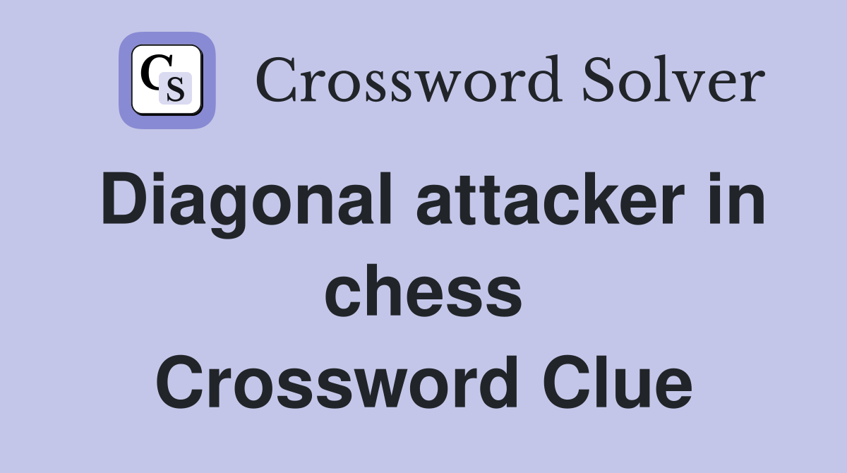Diagonal attacker in chess Crossword Clue