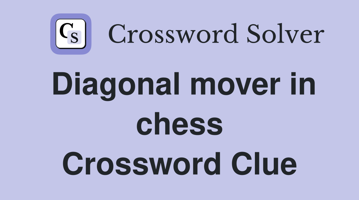 Diagonal mover in chess Crossword Clue