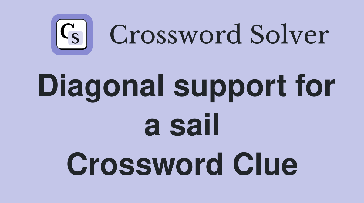Diagonal support for a sail Crossword Clue