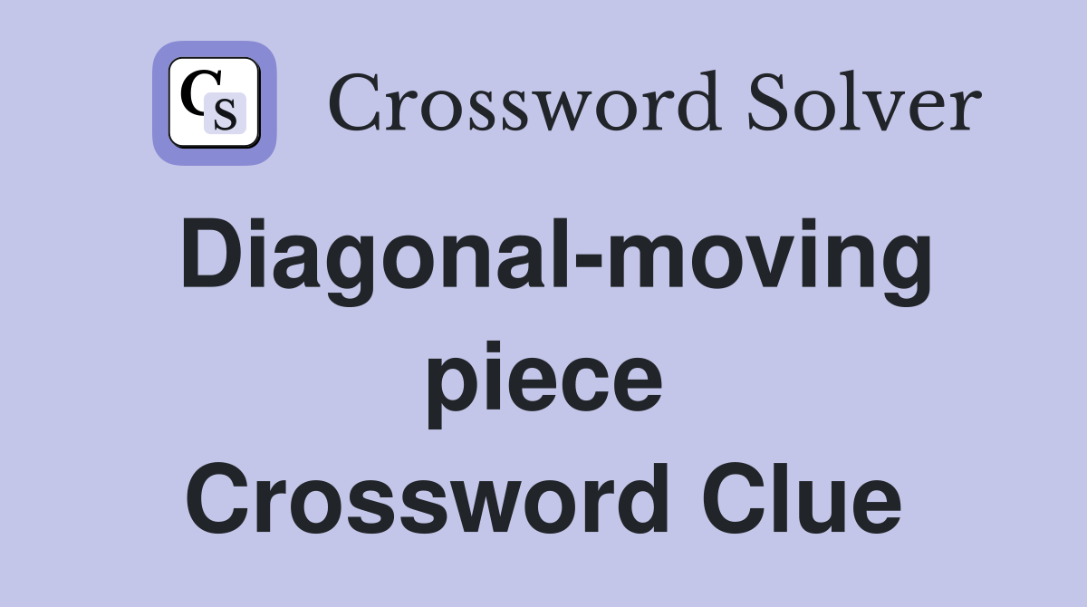 Diagonal-moving piece Crossword Clue