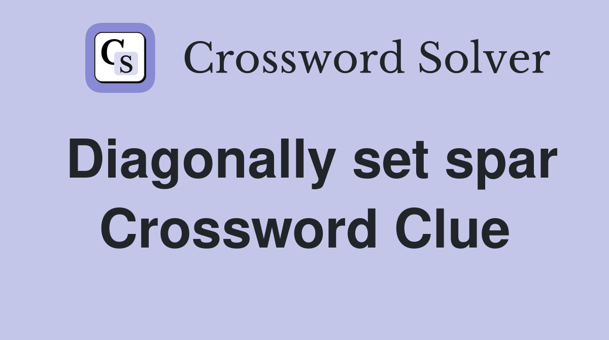 Diagonally set spar Crossword Clue