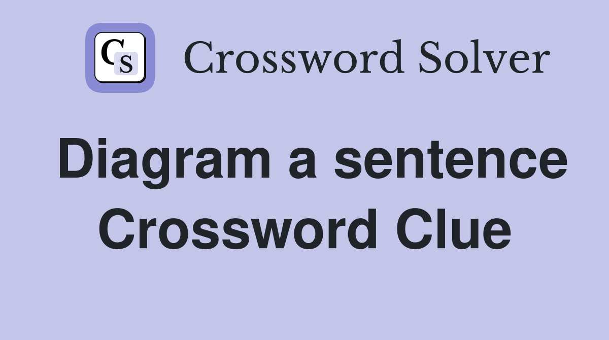 Diagram a sentence Crossword Clue
