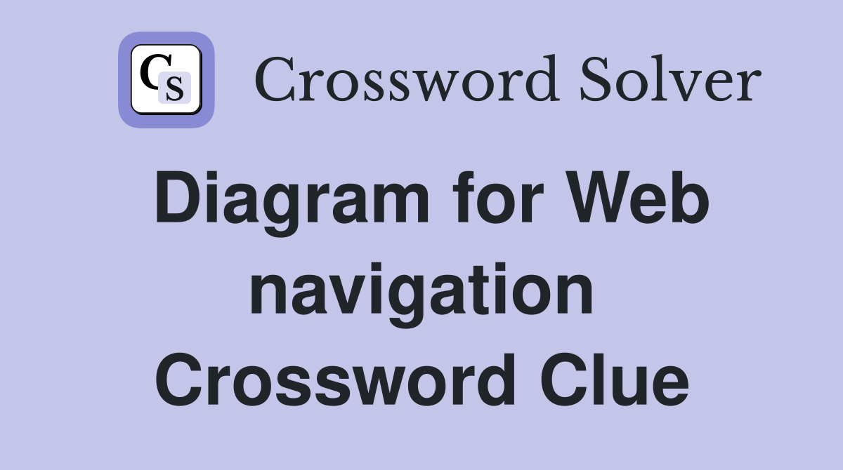 Diagram for Web navigation Crossword Clue