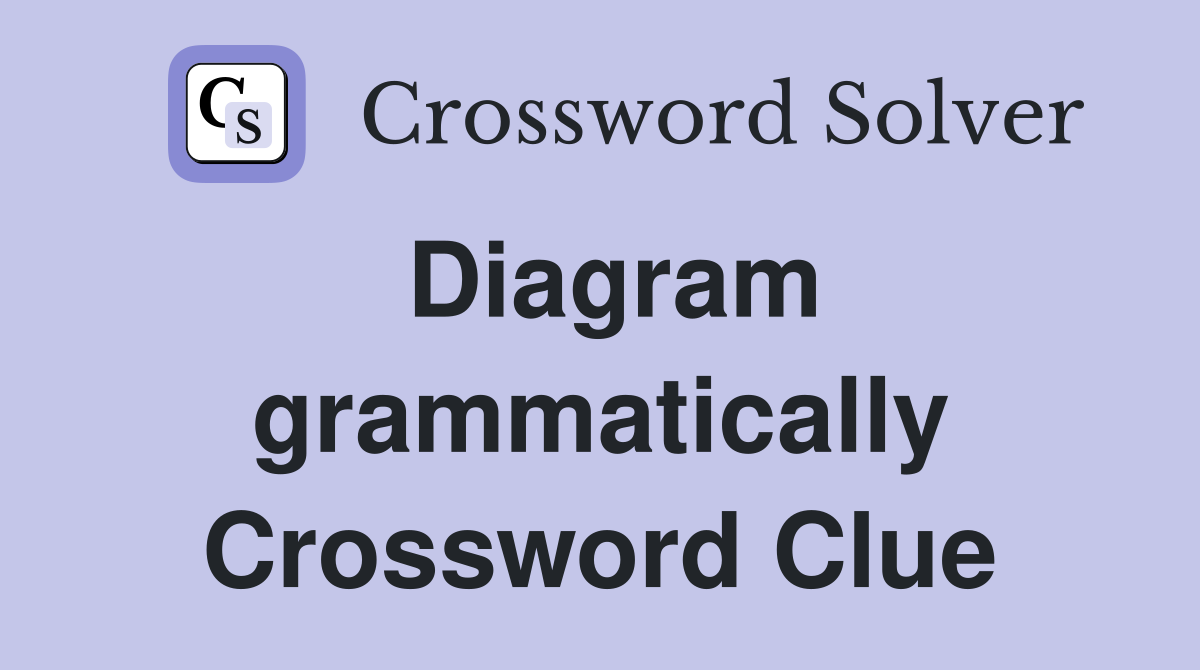 Diagram grammatically Crossword Clue