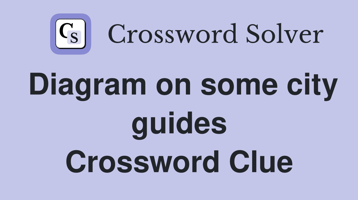 Diagram on some city guides Crossword Clue