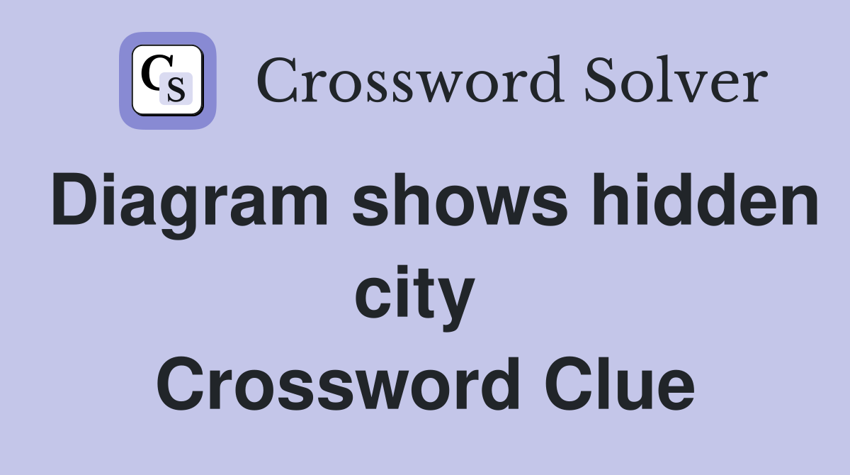 Diagram shows hidden city  Crossword Clue