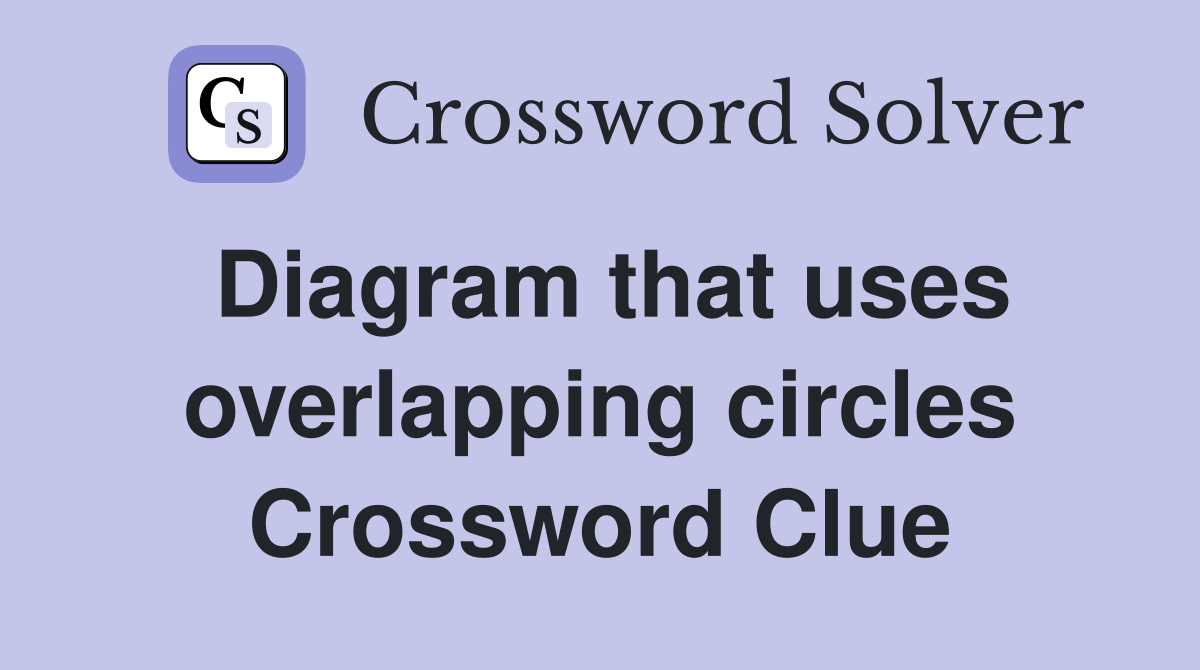 Diagram that uses overlapping circles Crossword Clue