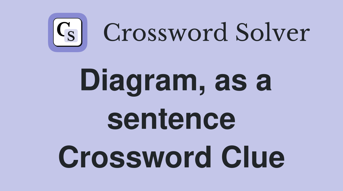 Diagram, as a sentence Crossword Clue