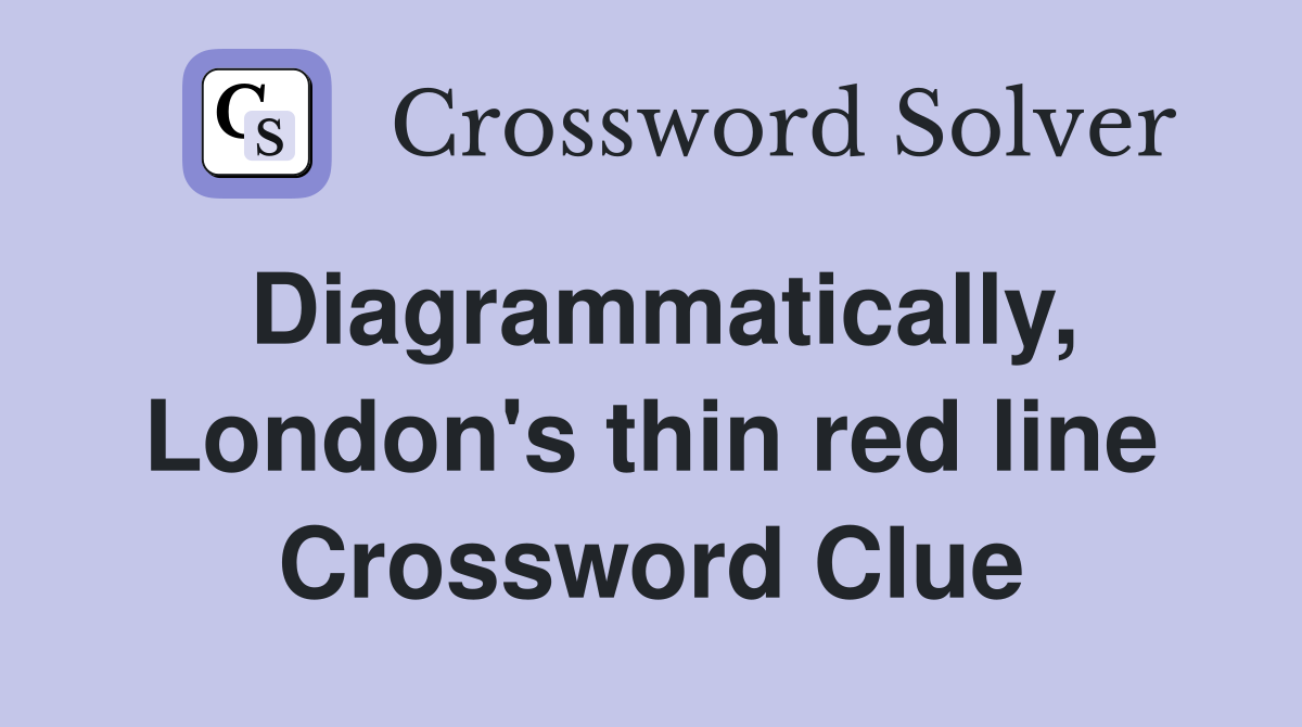 Diagrammatically, London's thin red line Crossword Clue