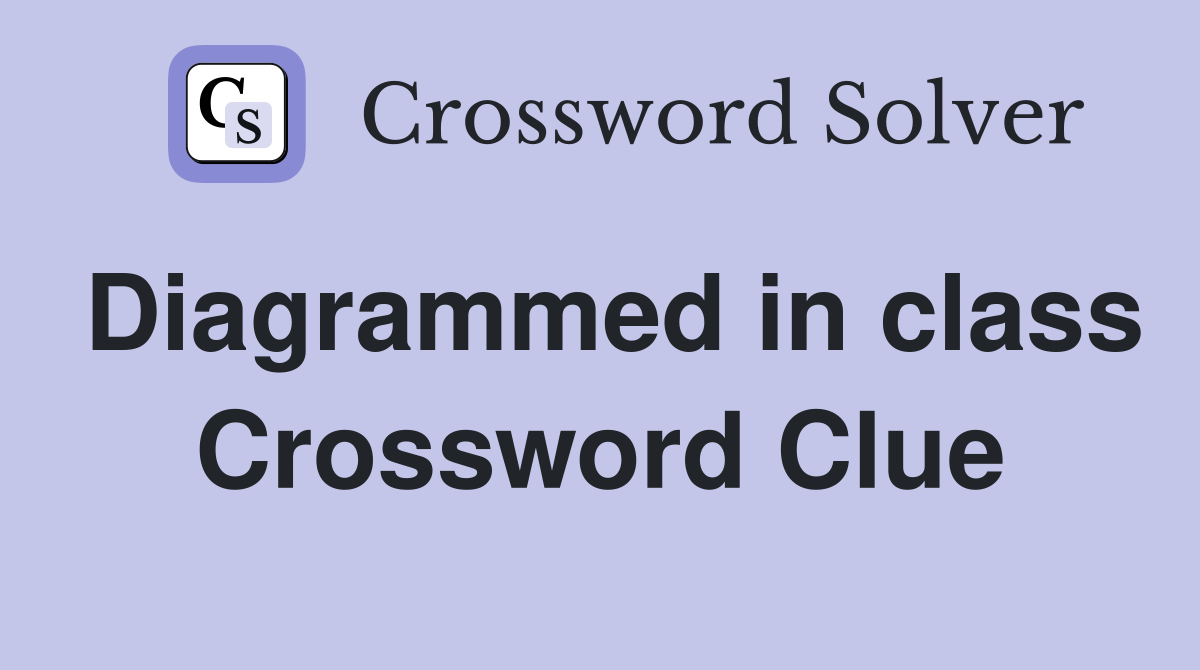 Diagrammed in class Crossword Clue
