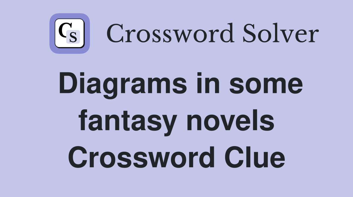 Diagrams in some fantasy novels Crossword Clue