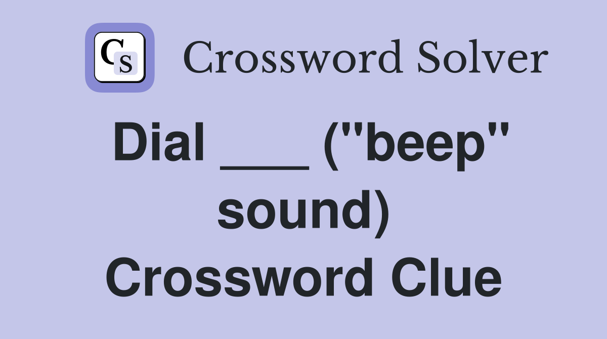 Dial ___ ("beep" sound) Crossword Clue