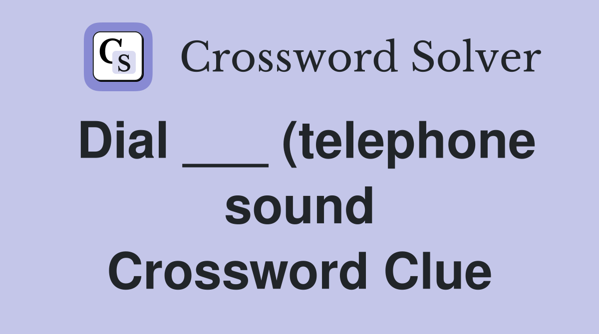 Dial (telephone sound) Crossword Clue Answers Crossword Solver Dial (telephone sound) Crossword Clue Answers Crossword Solver