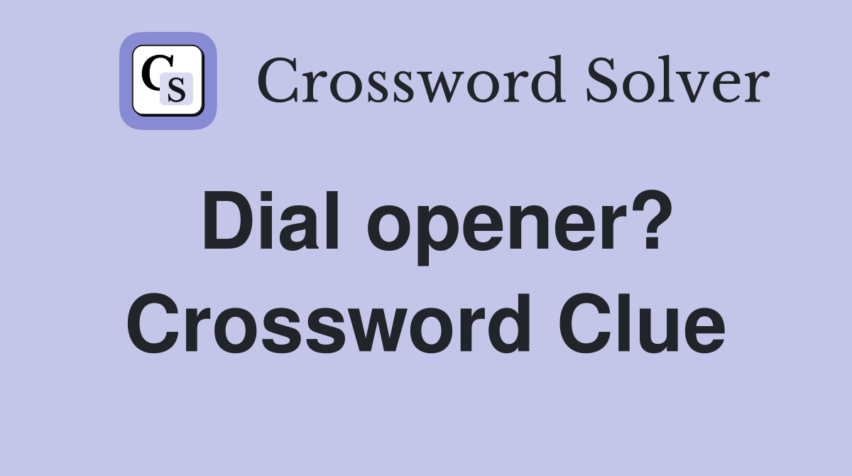 Dial opener? Crossword Clue