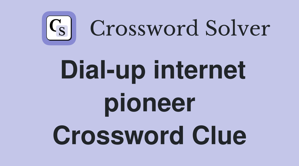 Dial-up internet pioneer Crossword Clue