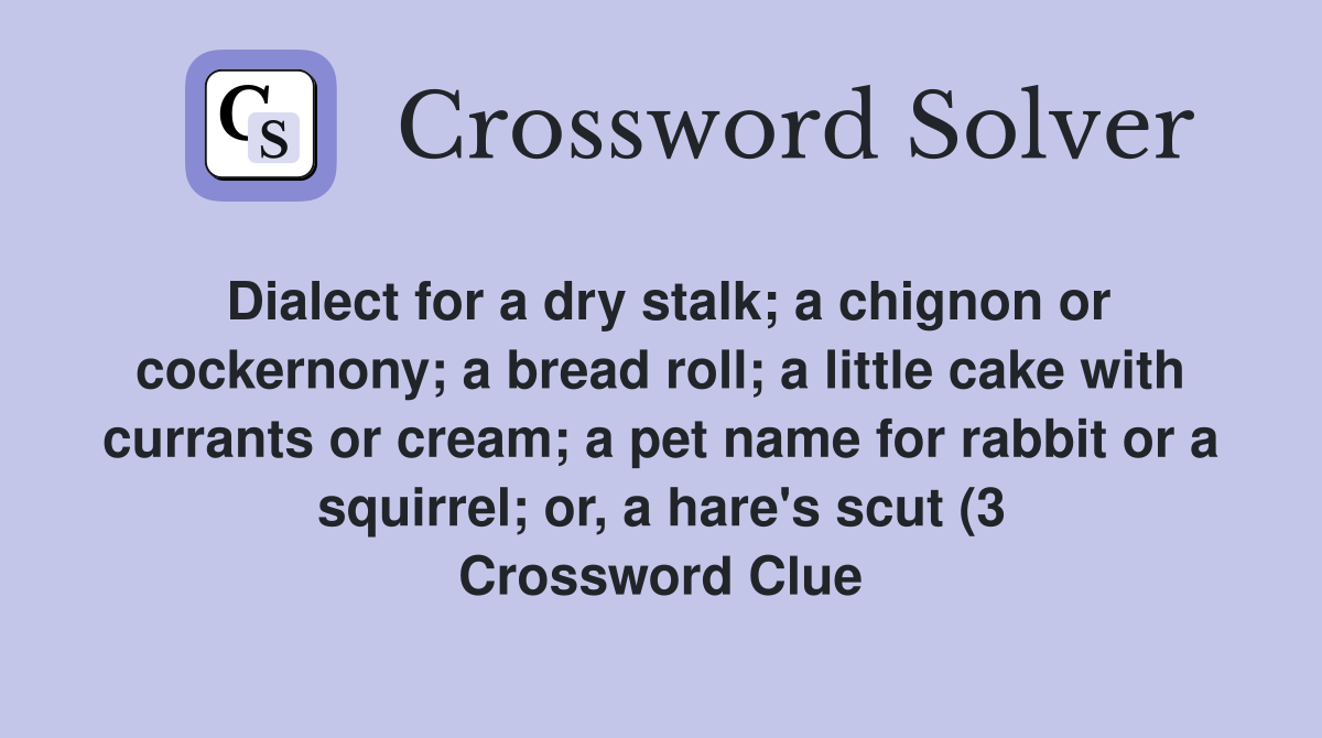 Dialect for a dry stalk a chignon or cockernony a bread roll a Dialect for a dry stalk a chignon or cockernony a bread roll a