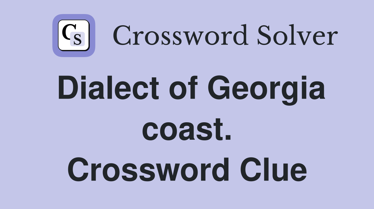 Dialect of Georgia coast. Crossword Clue