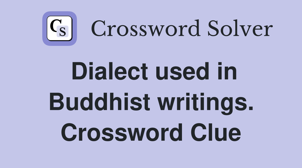 Dialect used in Buddhist writings. Crossword Clue