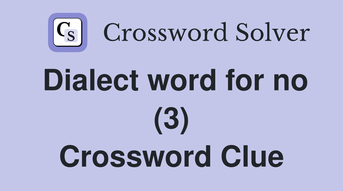 Dialect word for no (3) Crossword Clue
