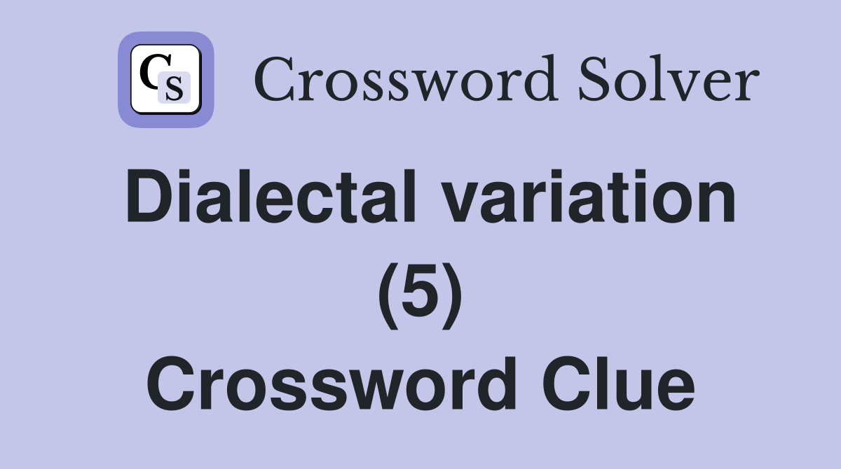 Dialectal variation (5) Crossword Clue