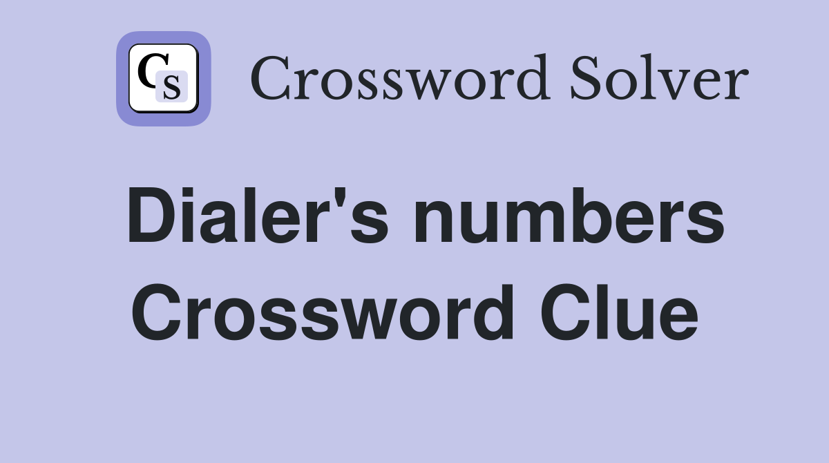 Dialer's numbers Crossword Clue