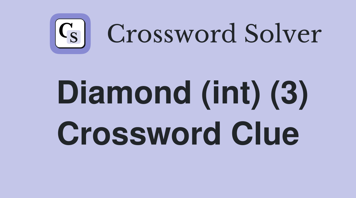 Diamond (int) (3) Crossword Clue