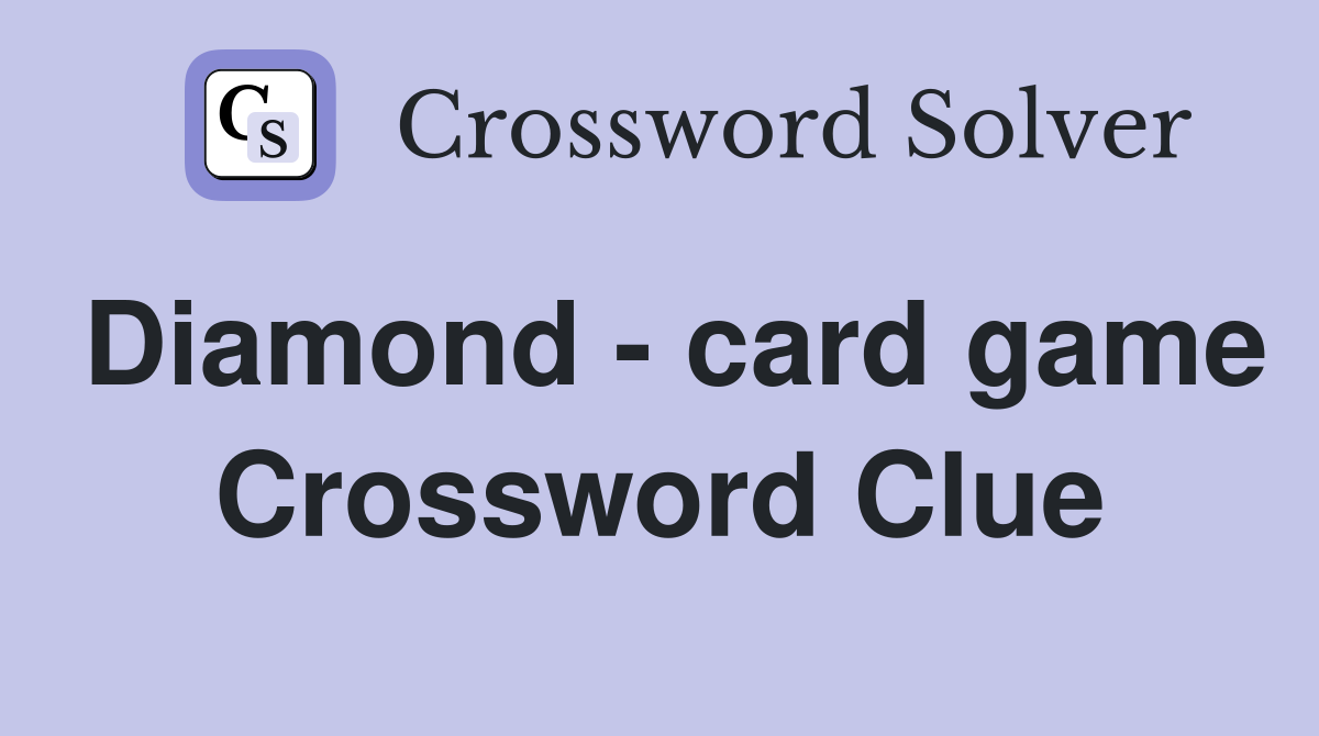 Diamond - card game Crossword Clue